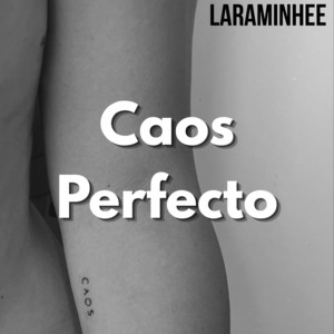 Caos Perfecto by LARAMINHEE