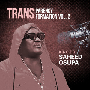 King Dr. Saheed Osupa - Transparency Transformation 2, Pt. 1