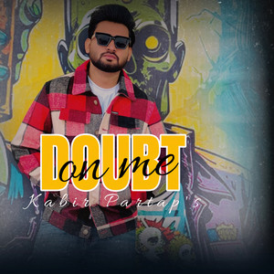 Doubt on me