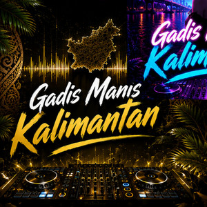 Gadis Manis Kalimantan - DJ 4 by Syahriyadi