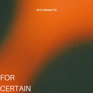 For Certain by seth.minnitte.