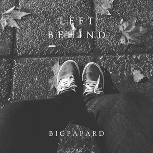 Left Behind by BigpapaRD