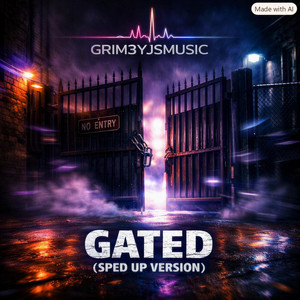Gated - Sped up Version by Grim3yJsMusic