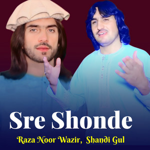 Raza Noor Wazir & Shandi Gul - Sre Shonde