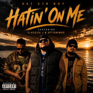 Hatin' On Me by Dat 378 Boy, Classick J, 6FTTANIWHĀ