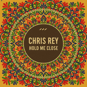 Hold me close by Chris Rey