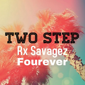 Fourever & Rx Savagez - Two Step