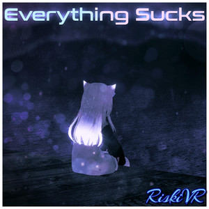 everything sucks - RiskiVR Remix by RiskiVR