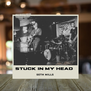 Stuck In My Head by Seth Mills