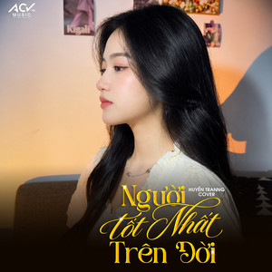 Người Tốt Nhất Trên Đời - R&B by Huyền Tranng