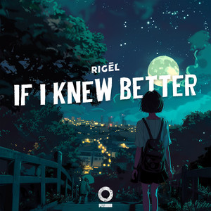 If I Knew Better by RIGĒL, Outertone