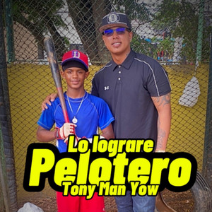 Tony Man Yow - Lo Lograre 'Pelotero' (feat. Neoproduciendo)