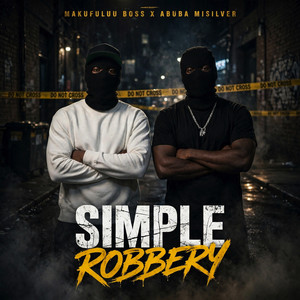 Simple Robbery by Makufuluu Boss, Abuba Misilver