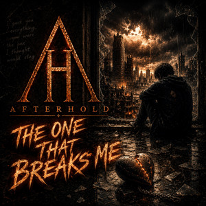 The One That Breaks Me by AFTERHOLD