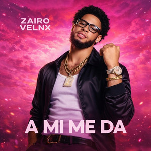 A MI ME DA by Zairo velnx