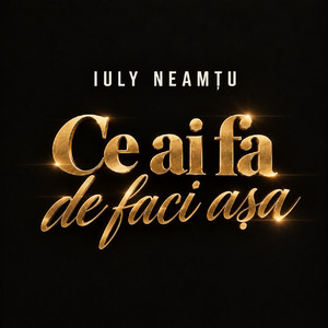 Ce ai fă de faci așa by Iuly Neamtu