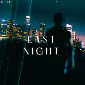Last Night by Rtist