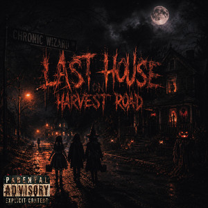 Last House On Harvest Road by Chronic Wizard
