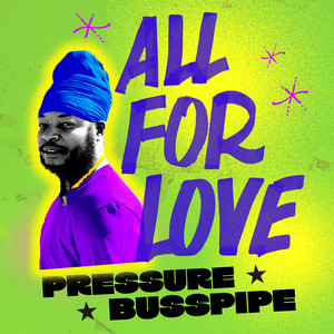 All For Love by Pressure Busspipe