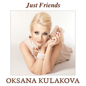 Oksana Kulakova — Just Friends
