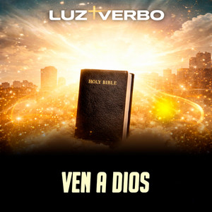 Ven a Dios by Luz Verbo