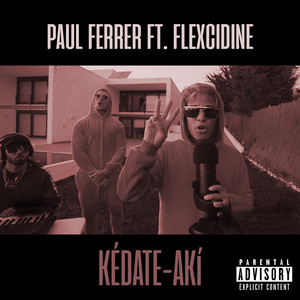 Kédate-Akí - Versión nueva by Paul Ferrer, Flexcidine