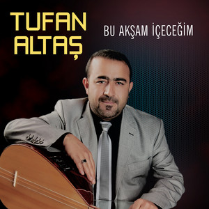Tufan Altaş - Bu Akşam İçeceğim