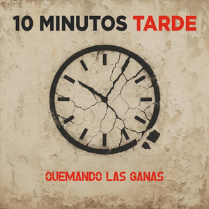 Quemando las ganas by 10 Minutos Tarde