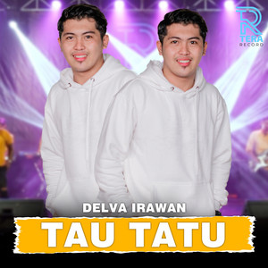 Delva Irawan - Tau Tatu