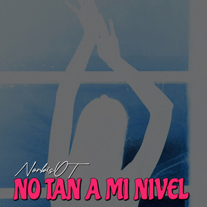 No Tan a Mi Nivel by NorbisOT
