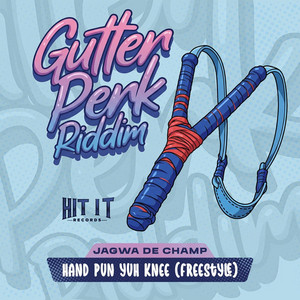 Hand Pun Yuh Knee (Freestyle) [Gutter Perk Riddim] by Jagwa De Champ