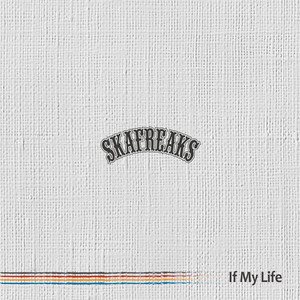 SKA FREAKS - If My Life