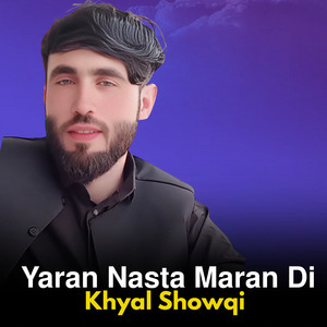 Khyal Showqi - Yaran Nasta Maran Di