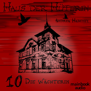 Haus der Hüterin: Band 10 - Die Wächterin (Fantasy-Serie) Audiobook