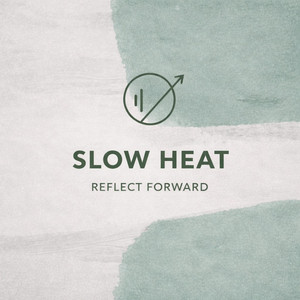 Slow Heat by Reflect Forward