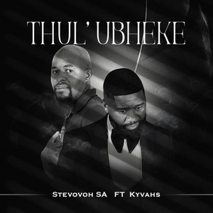 Thul' Ubheke by Stevovoh Sa, Kyvahs
