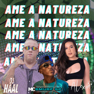 DJ Haal, DJ Alexia & Mc Smurf Sp - Ame a Natureza