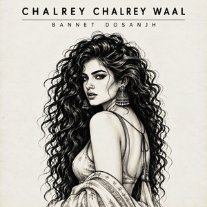 Chalrey Chalrey Waal by Bannet Dosanjh