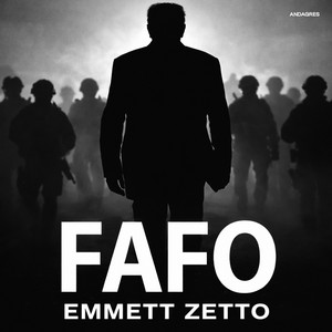 FAFO by Emmett Zetto