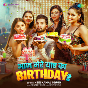 Neelkamal Singh - Aaj Mere Yaar Ka Birthday Hai