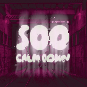 Soo Calm Down by Meexi