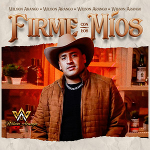 Wilson Arango - Firme Con Los Míos