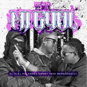 My Gyal (Remix) [feat. El Holandes, Danny Yash, Bernardecci] by EL10