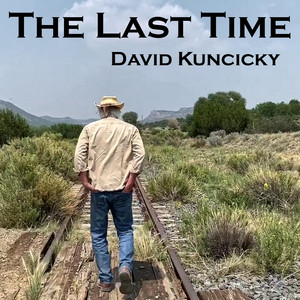 The Last Time by David Kuncicky