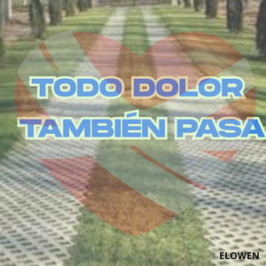TODO DOLOR TAMBIEN PASA by Yazsury Owns