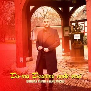 Bogdan Pirvu & Zeno Music - Du-ma Doamne unde vrei
