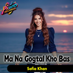 Safia Khan - Ma Na Gogtal Kho Bas