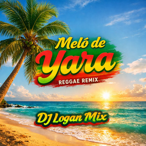 DJ LOGAN MIX - Meló de Yara Reggae (Remix)