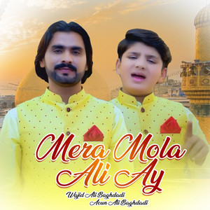 Wajid Ali Baghdadi & Aoun Ali Baghdadi - Mera Mola Ali Ay