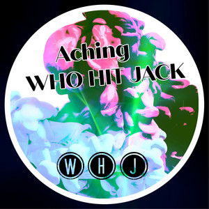 Aching by Who Hit Jack